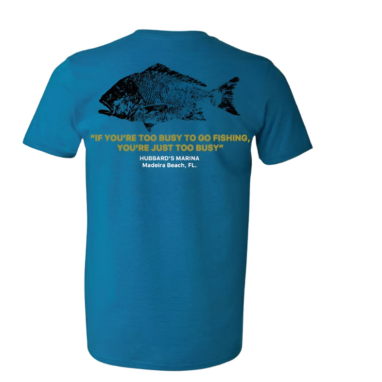 "If you're too busy .."  T-Shirt  Antique Sapphire